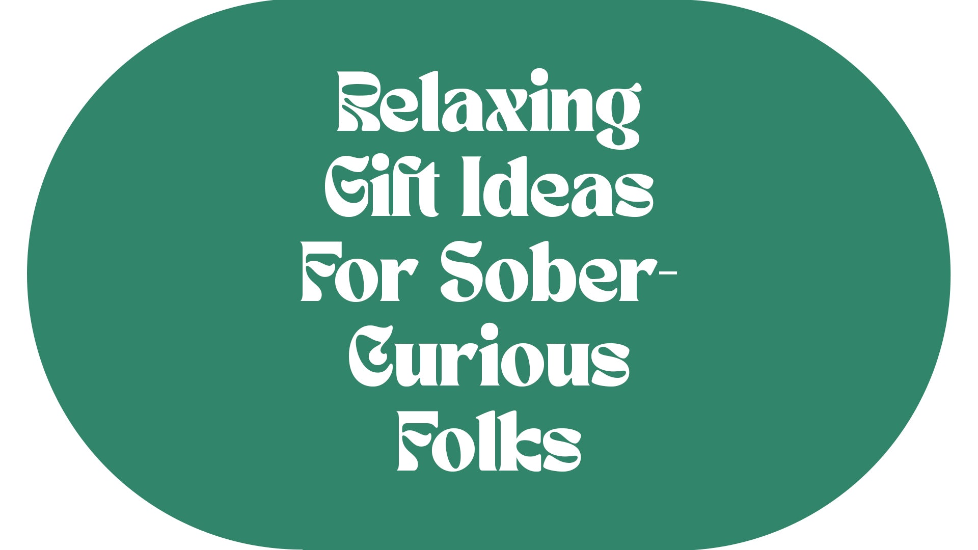 Relaxing Gift Ideas for Sober-Curious Folks